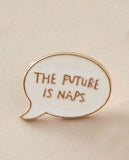 Future Naps Pin Badge